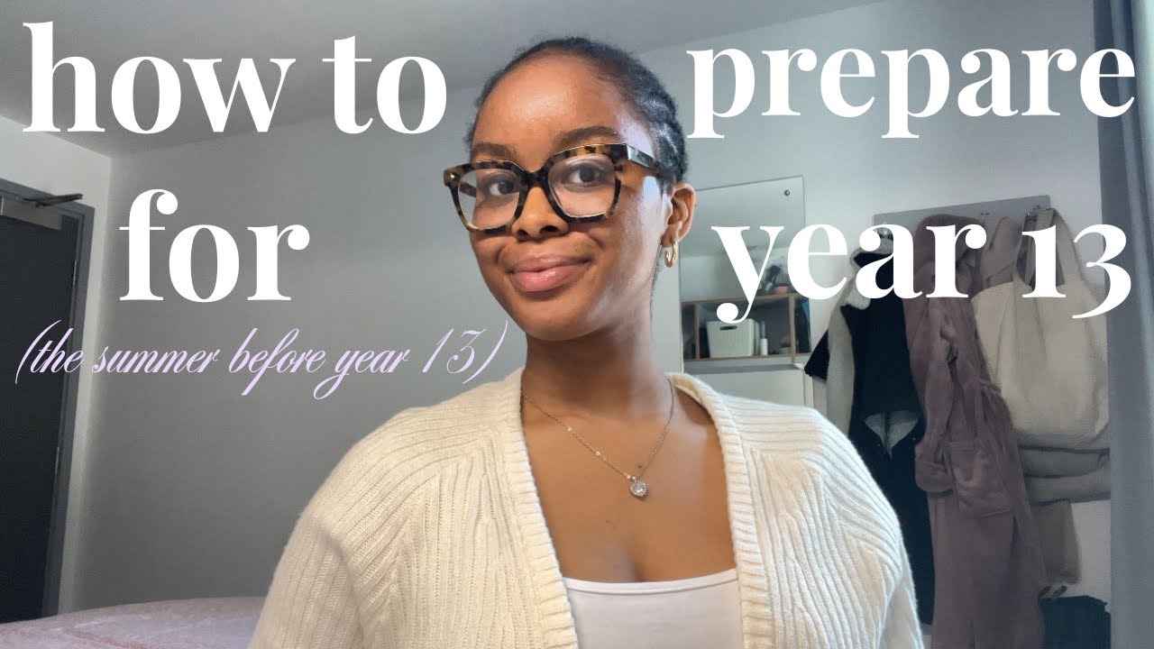 7 things every year 12 student should do the summer before year 13 | how to prepare for year 13
