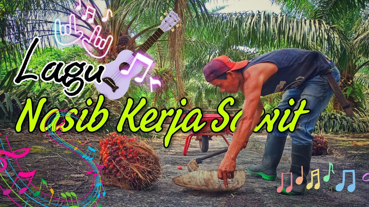 lagu NASIB KERJA SAWIT