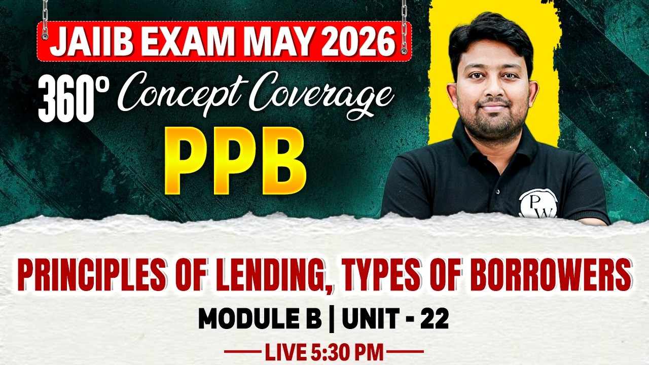 JAIIB May 2026 | JAIIB PPB Module B | Principles of Lending, Types of Borrowers | by Arvind Sir