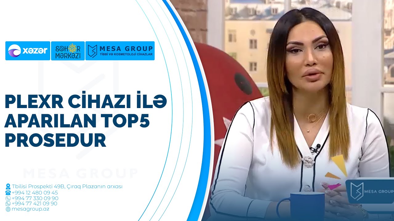 Plexr cihazı ilə aparılan TOP5 prosedur — Samira Mehdiyeva (Plexr cihazının rəsmi təlimçisi)