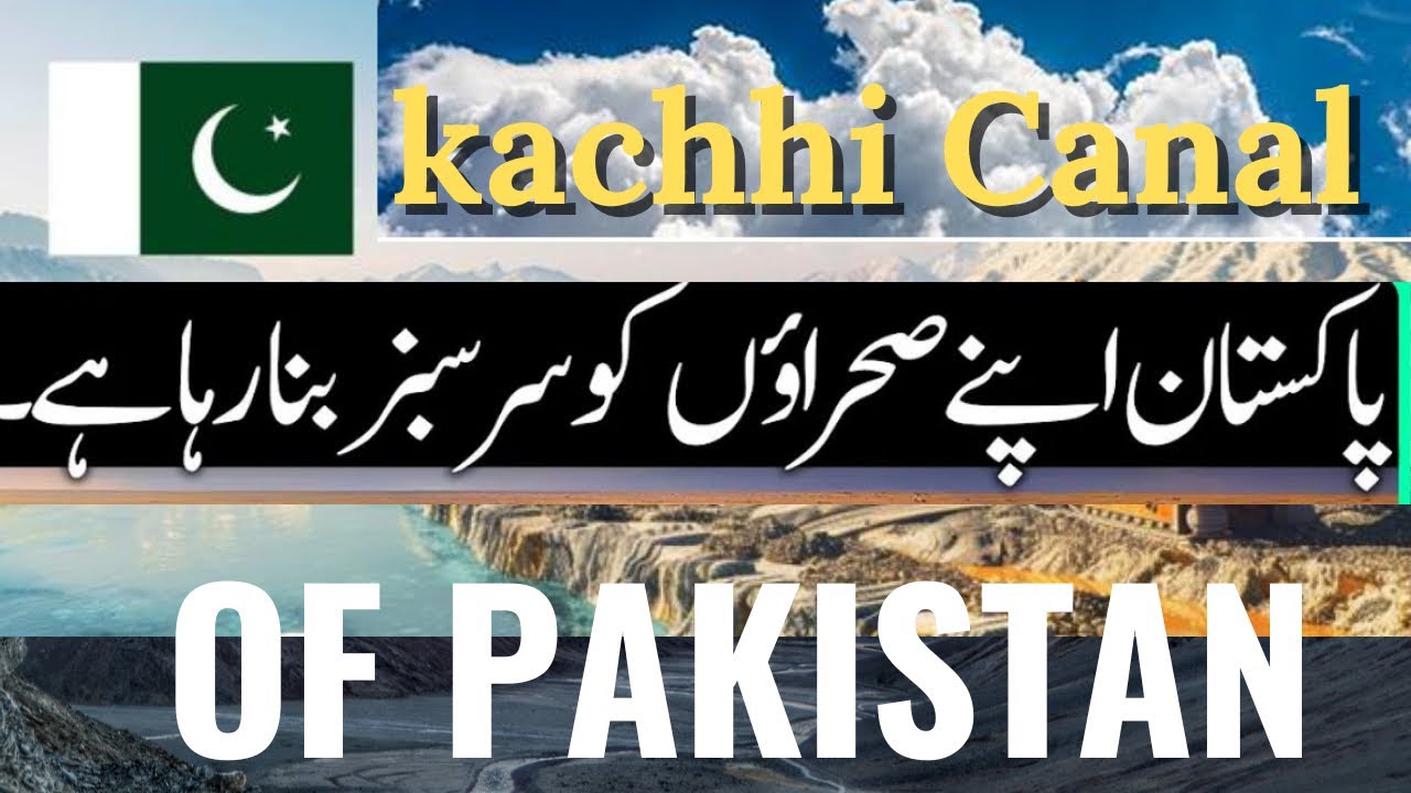 Kachhi Canal Pakistan’s Desert Miracle”