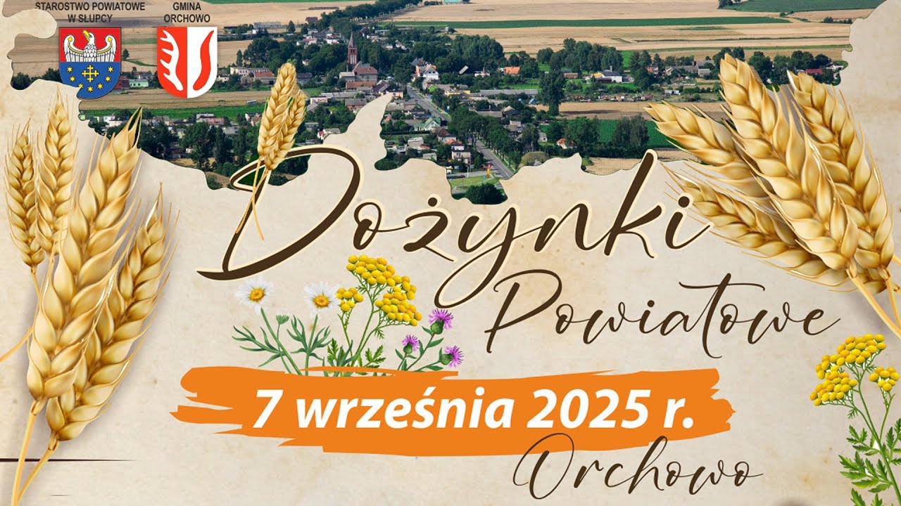 DOŻYNKI POWIATOWE 2025 - Orchowo