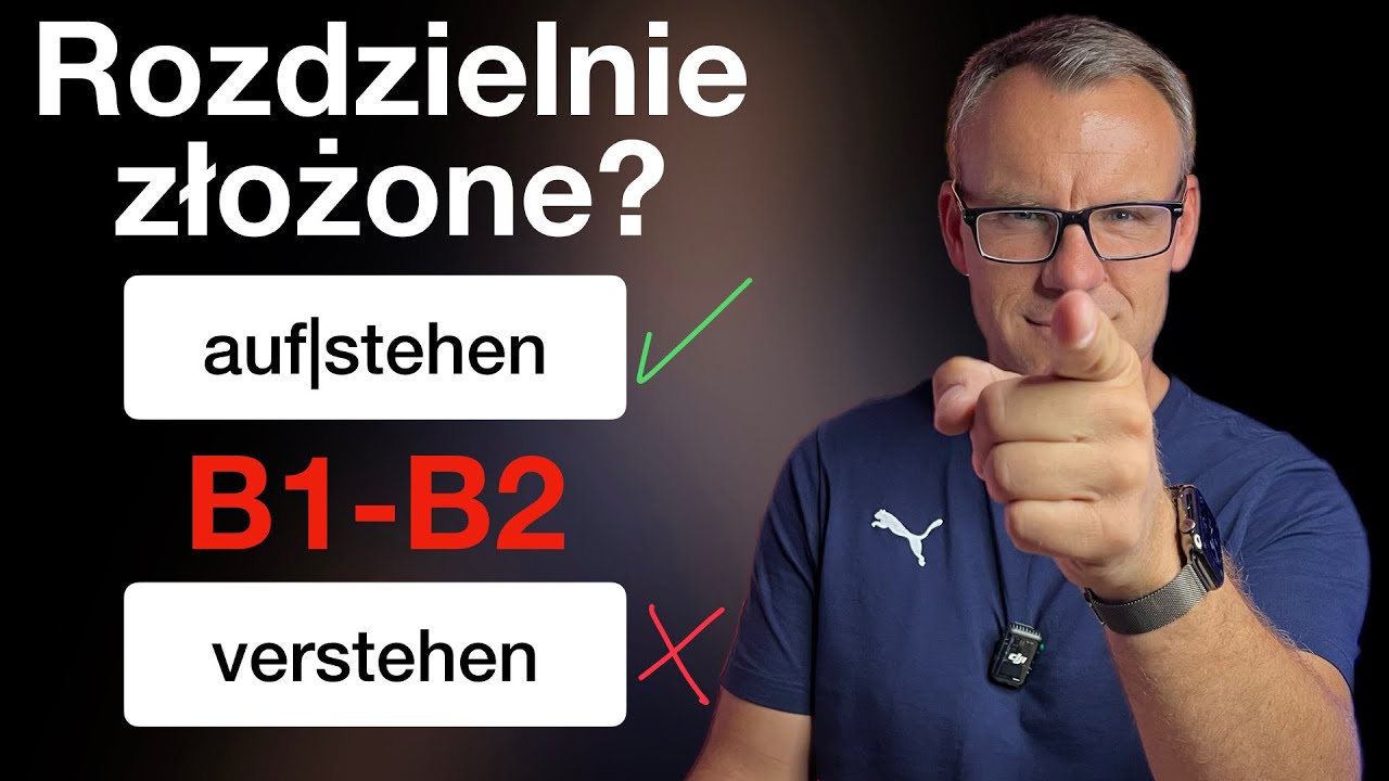 Czasowniki rozdzielnie i nierozdzielnie złożone Gramatyka B1