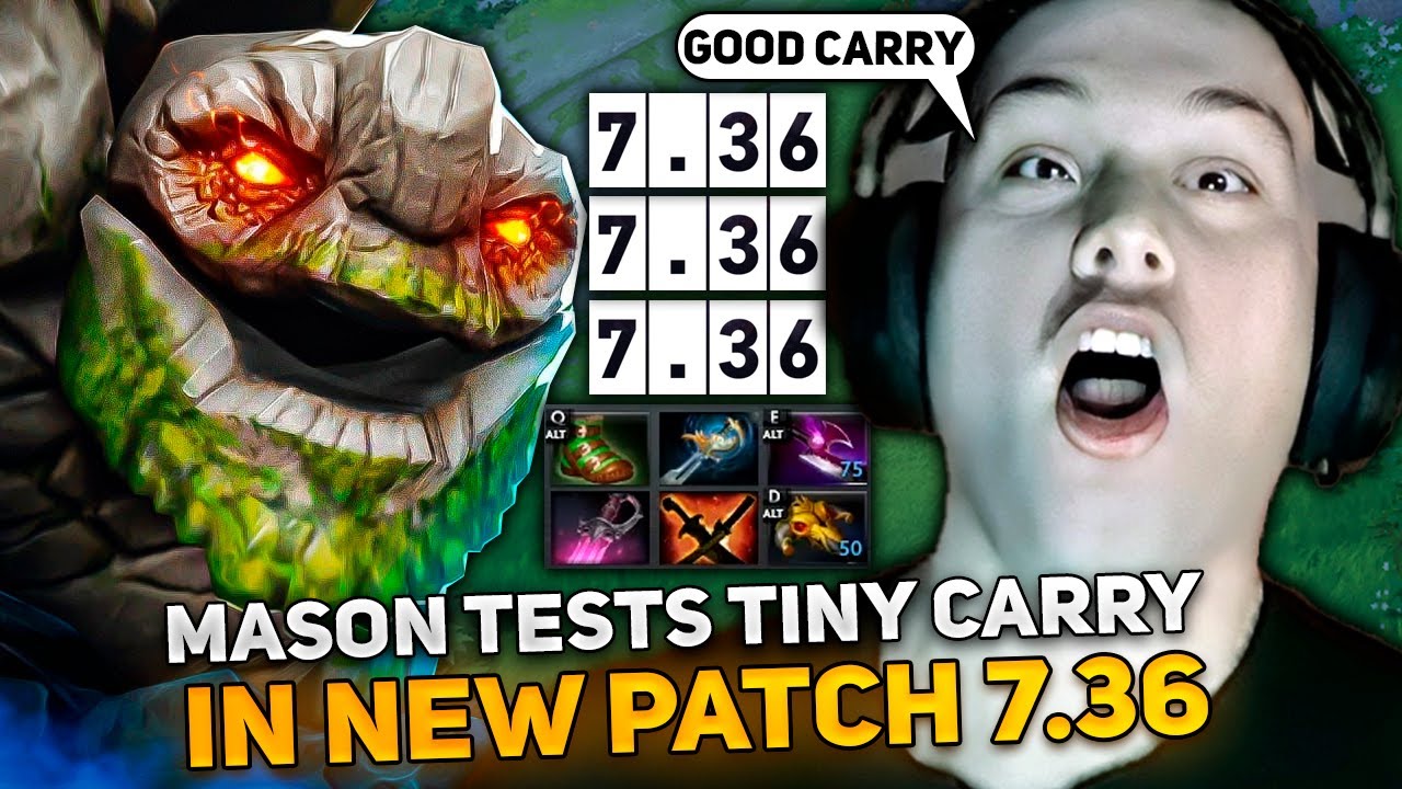 MASON TESTS TINY CARRY IN NEW PATCH 7.36 DOTA 2
