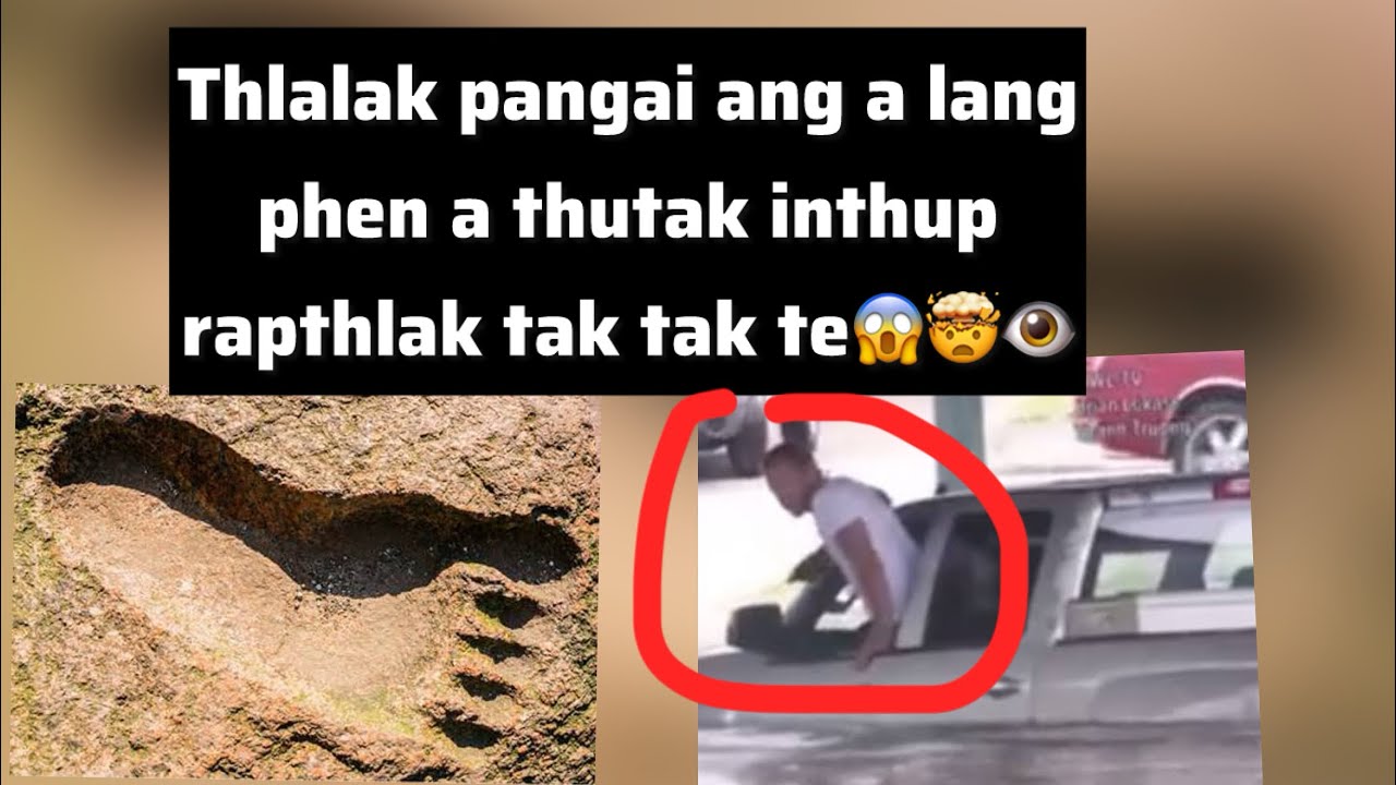 Thlalak pangngai ang a lang phen a thutak inthup rapthlak tak tak te 😱🤯👁️ 