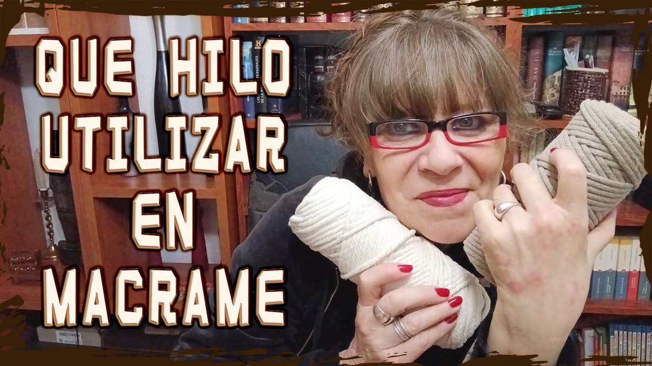 Qu&eacute; Hilo Utilizar en Macram&eacute;