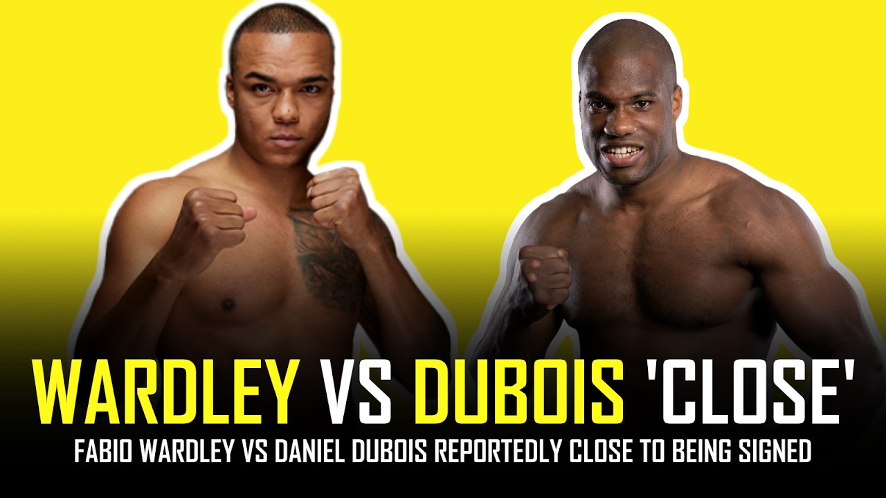 FABIO WARDLEY VS DANIEL DUBOIS REPORTEDLY 'CLOSE'??