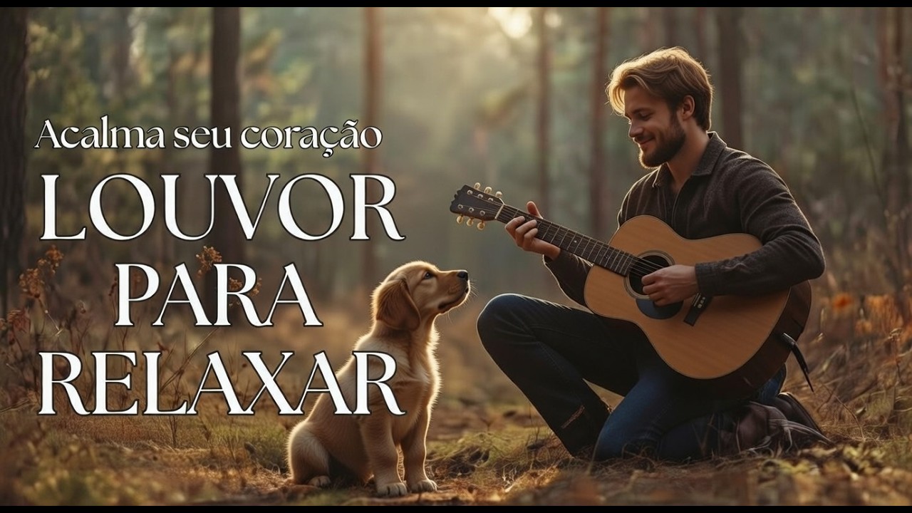 LOUVOR PARA ACALMAR A ALMA | Playlist- para acalmar e relaxar / oração / meditação / estudar