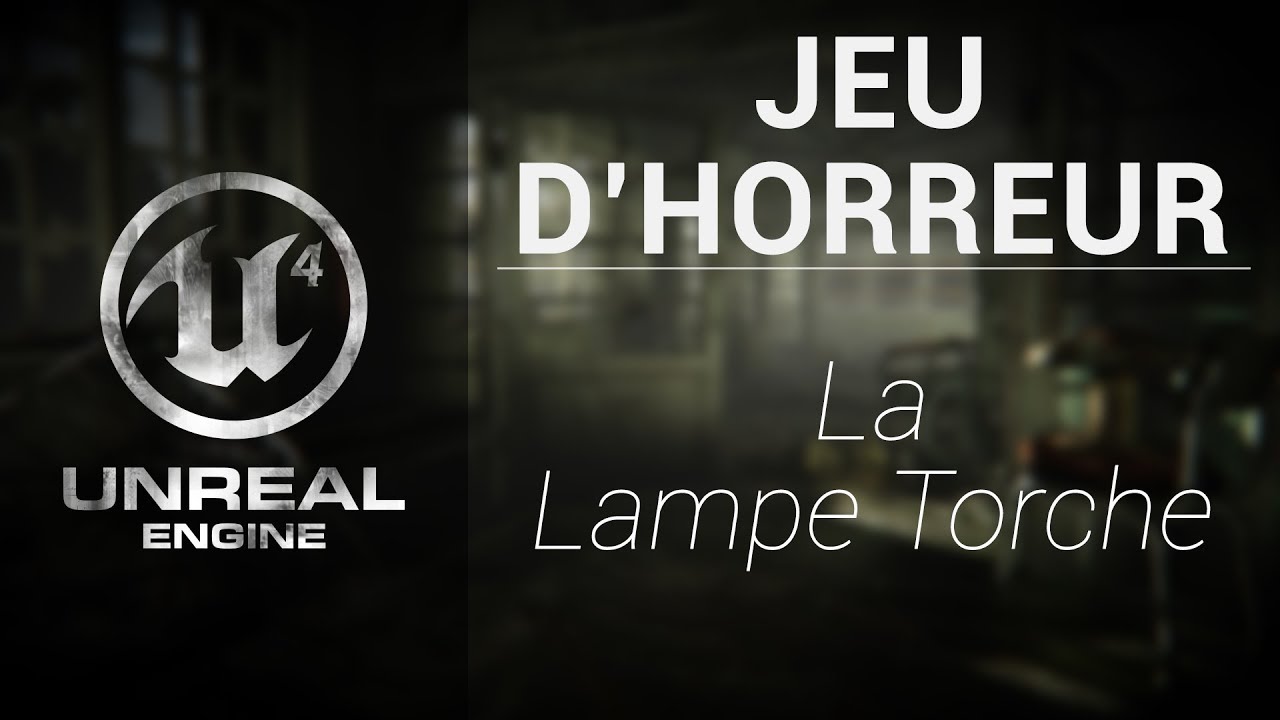 Unreal Engine 4 [Horror Game] - Création de la lampe torche