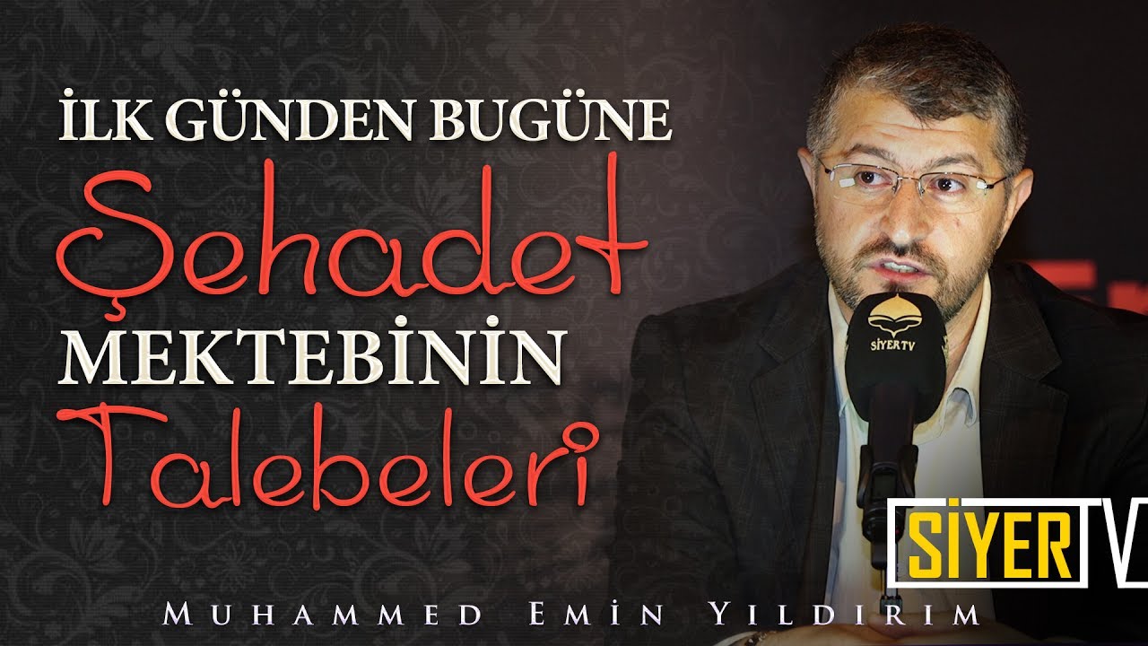İlk Günden Bugüne Şehadet Mektebinin Talebeleri | Muhammed Emin Yıldırım