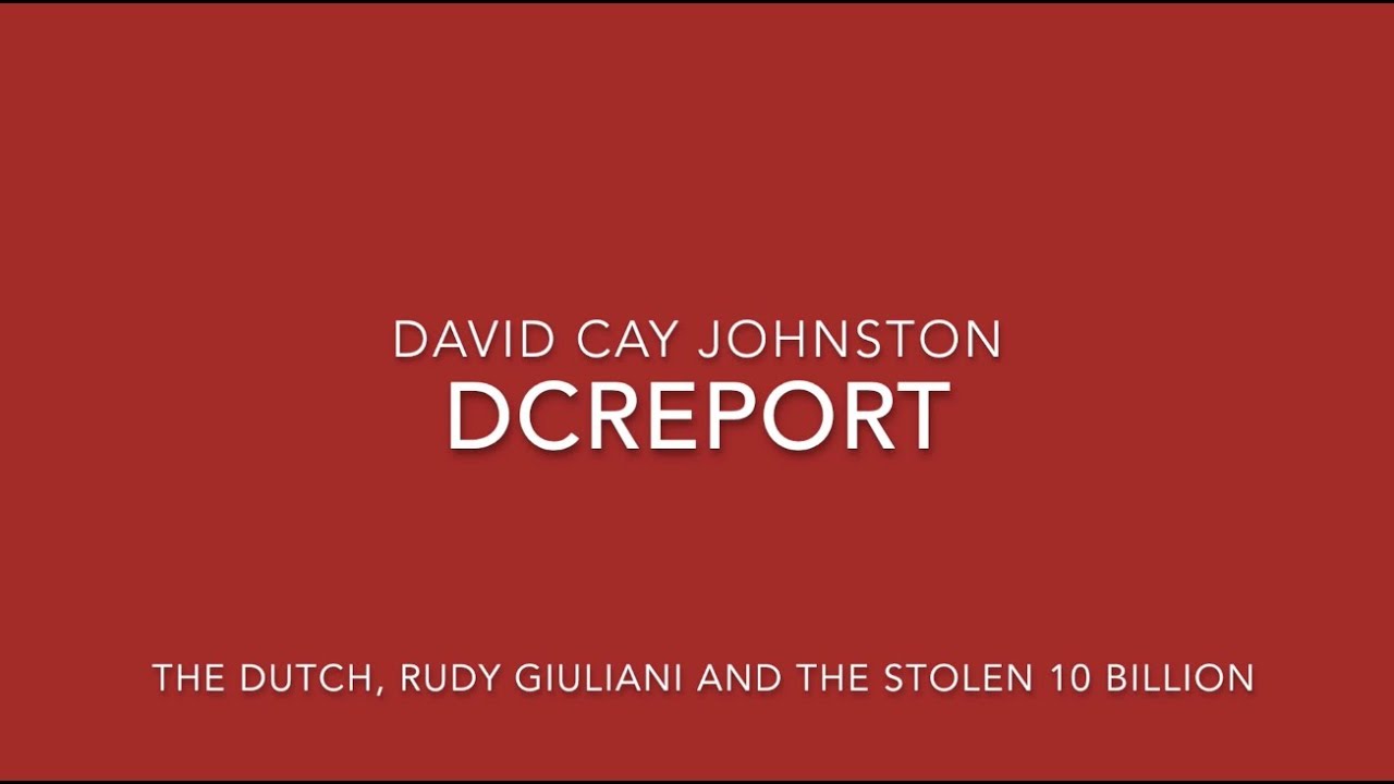 David Cay Johnston: Rudy Giuliani, The Dutch, and  the Stolen $10 Billion