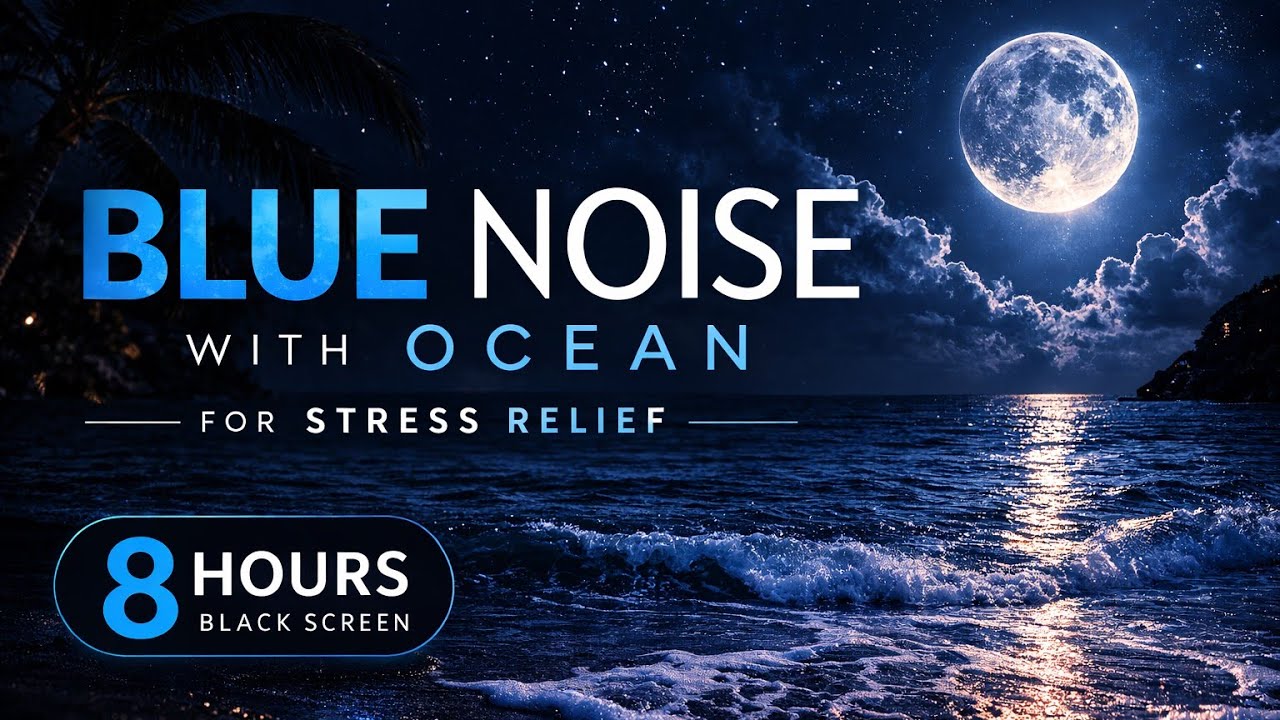Blue Noise with Ocean for Stress Relief (8 Hours Black Screen)