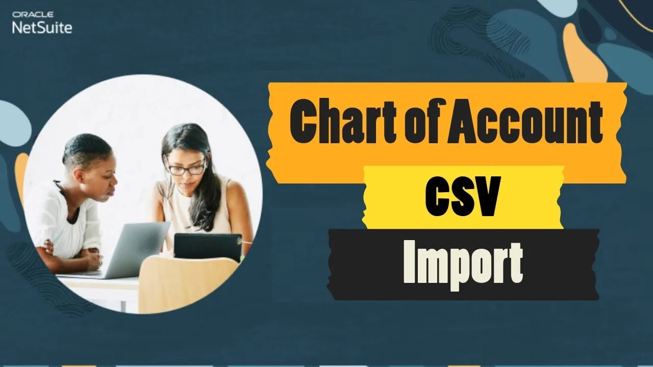 NetSuite Tutorial: How to Import & Update Chart of Accounts via CSV