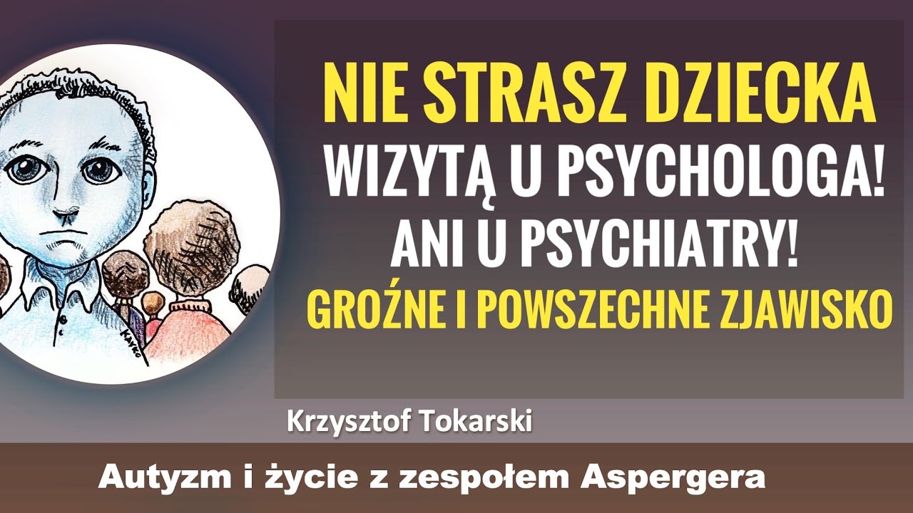 Nie strasz dziecka wizytą u psychiatry!