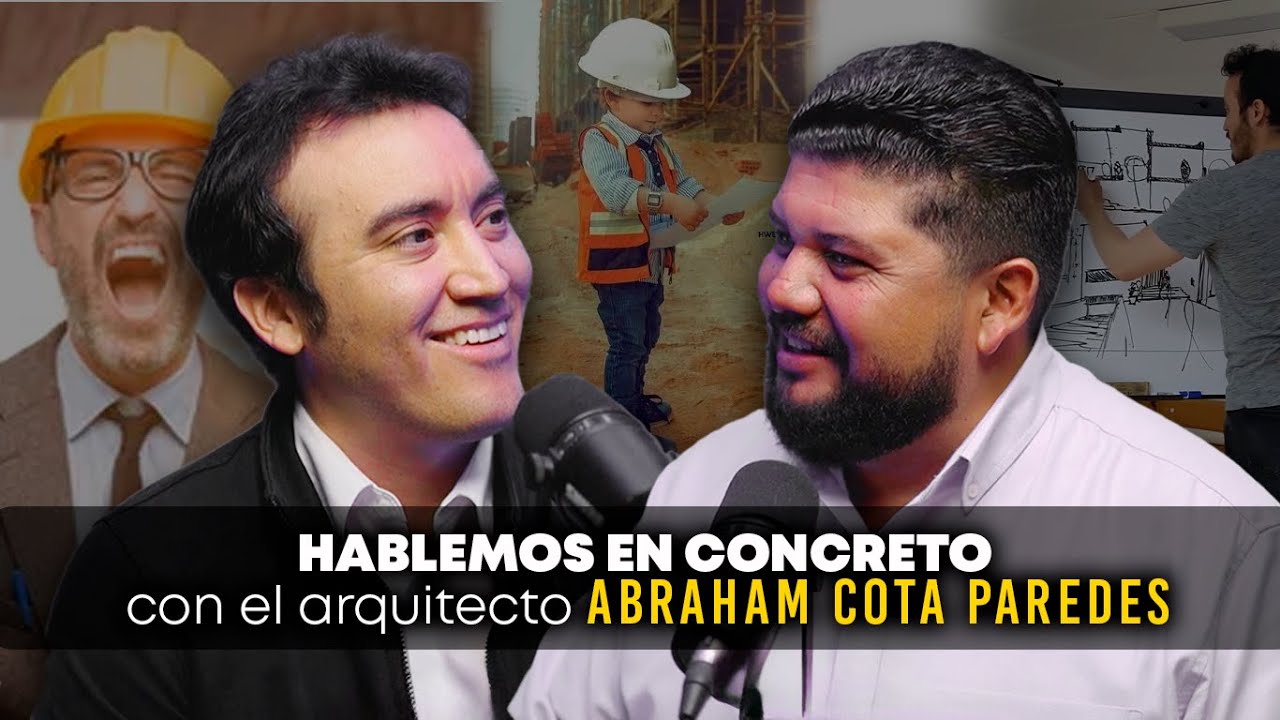 Hablemos en Concreto con el Arquitecto Abraham Cota Paredes