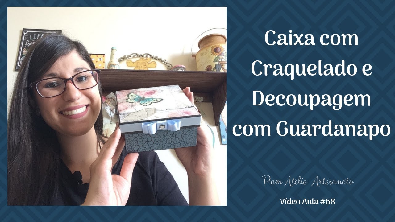 Caixa em MDF decorada com Craquelado e Decoupagem com Guardanapo / Pam Ateliê