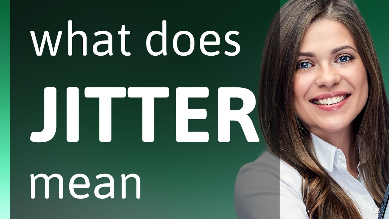 Jitter &mdash; what is JITTER meaning