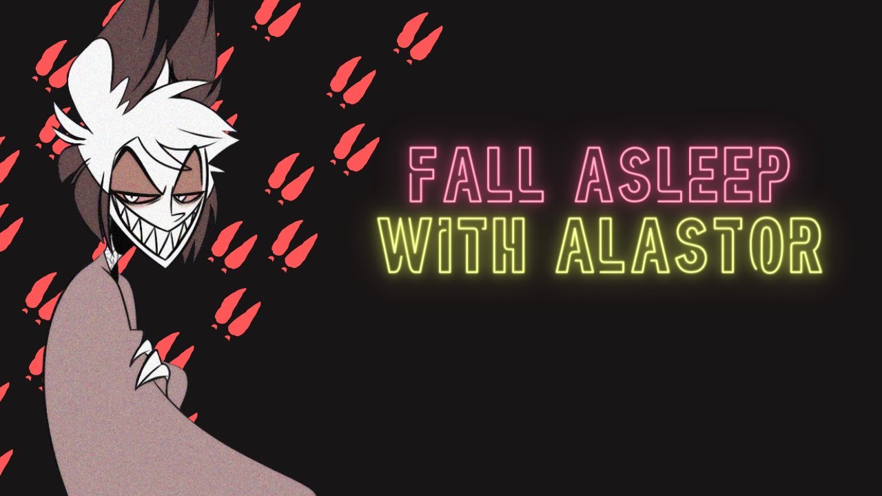 Fall asleep with Alastor- Hazbin Sleep aid