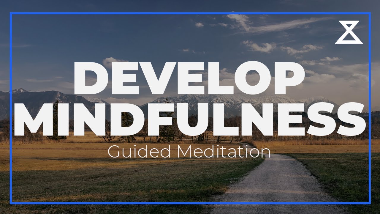 20-Minute Guided Meditation for Developing Mindfulness | Mindfulness Practice