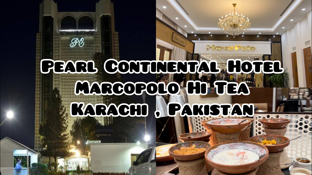 Hi Tea Buffet | Pearl Continental Hotel (PC) | Marcopolo Karachi | 25+ items