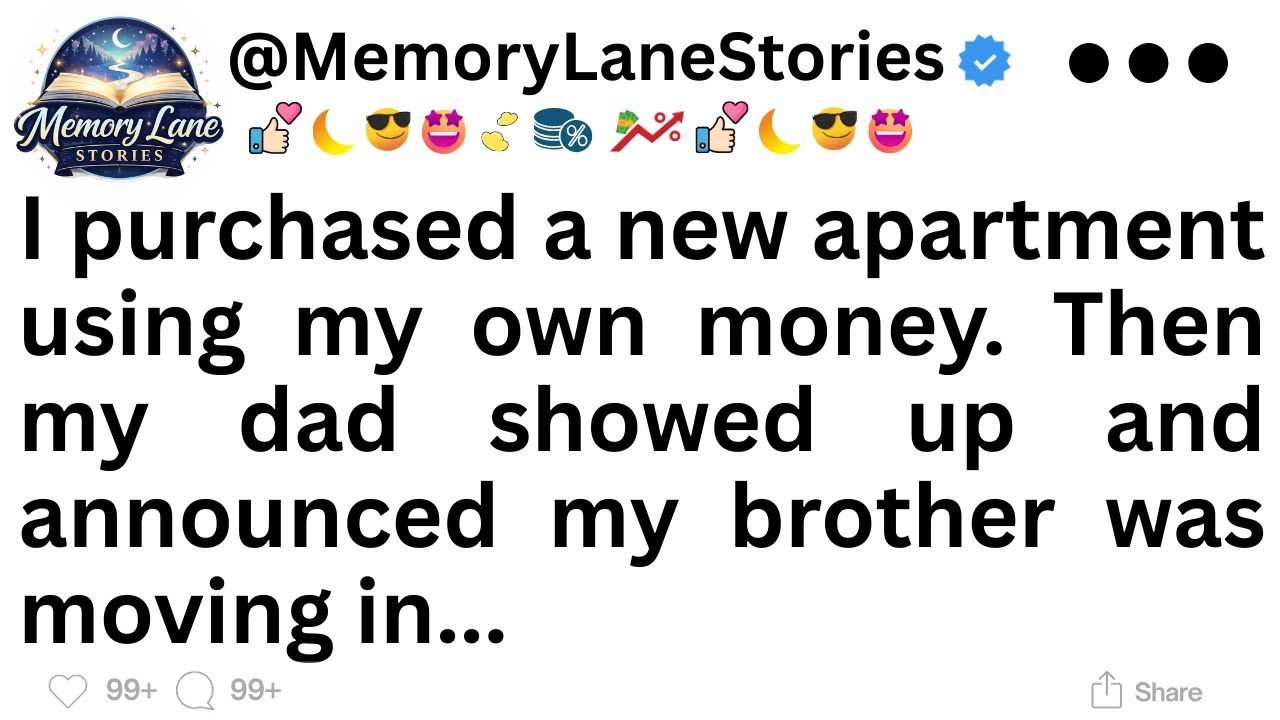 I purchased a new apartment using my own money. Then my dad showed up and announced...