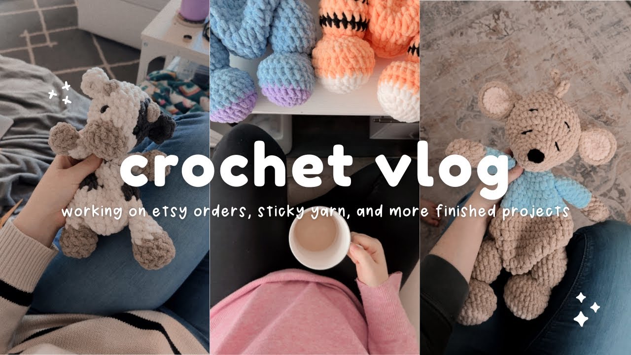crochet vlog ✧.°˖ working on orders, sticky yarn, and new finished loveys