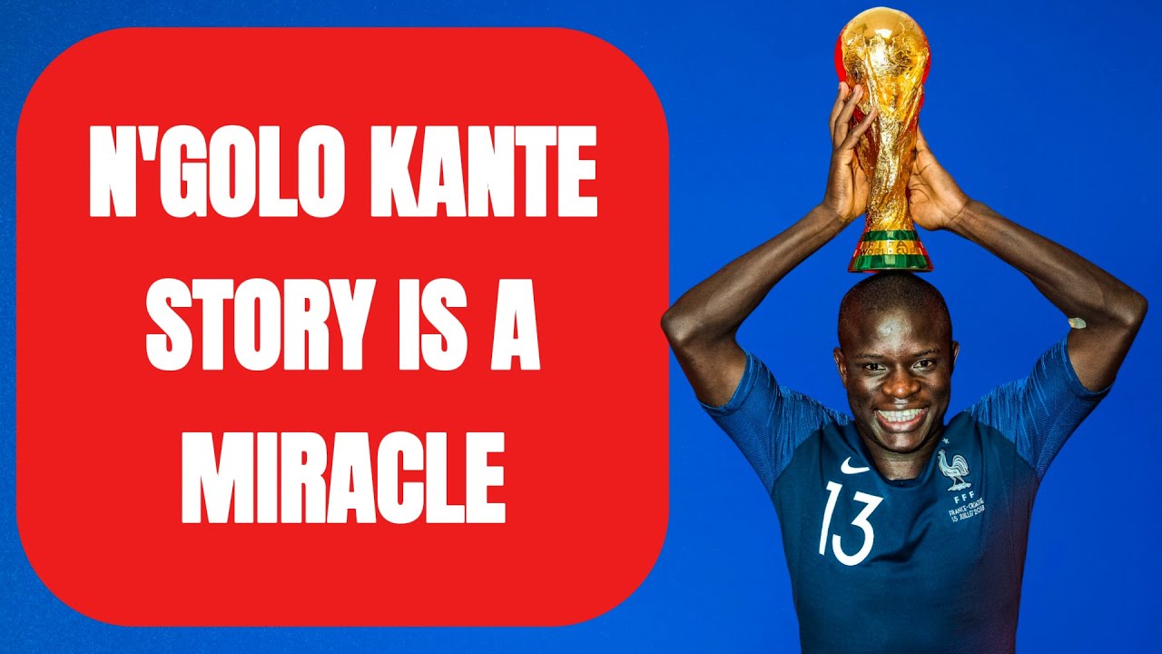 N'Golo Kant&eacute; From Rejected Kid to World Champion