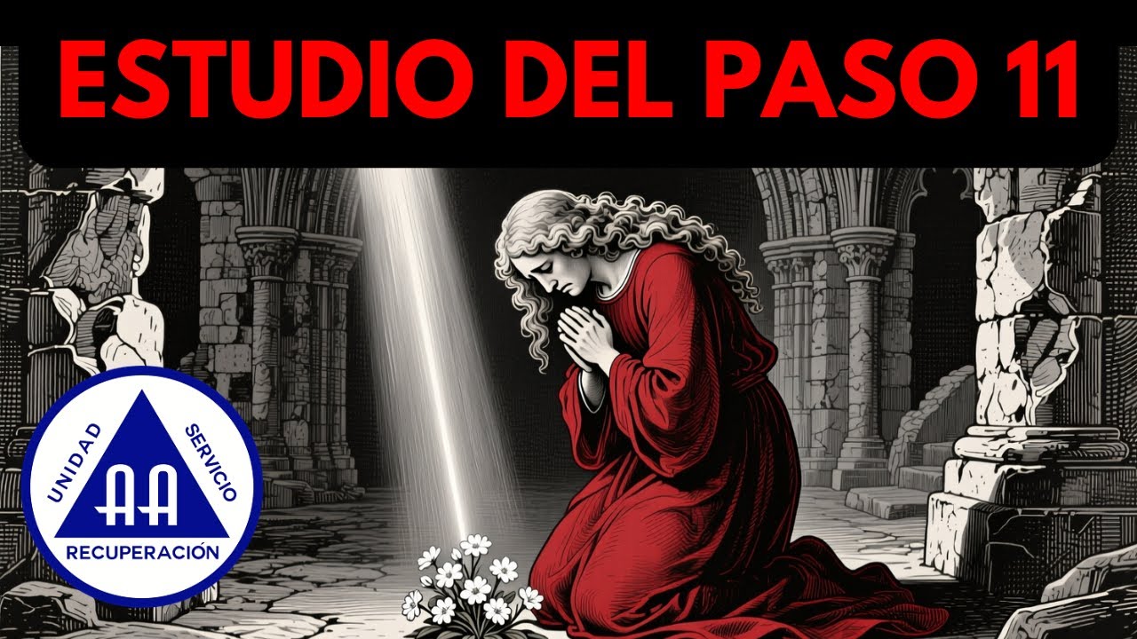 Estudio del paso 11: Oración y Meditación ¿Cómo llegar al Reino de Dios?