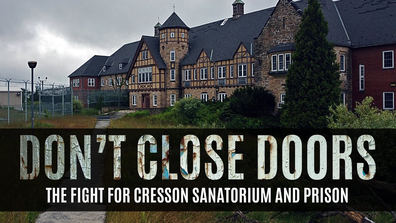 Don't Close Doors - The Fight for Cresson Sanatorium and Prison