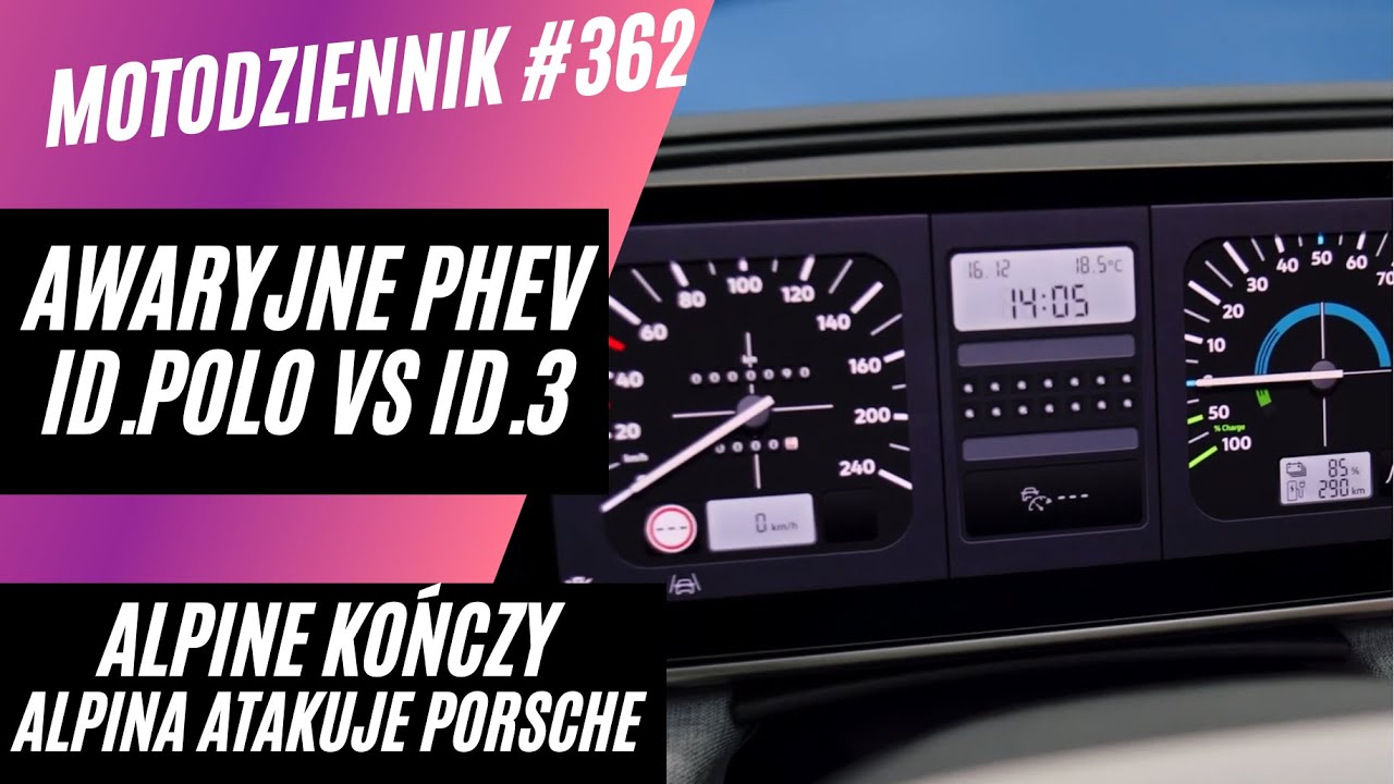 #Motodziennik 362 retro ID.Polo zamiast ID.3, awaryjne PHEV, Alpina kończy produkcję, Alpine atakuje