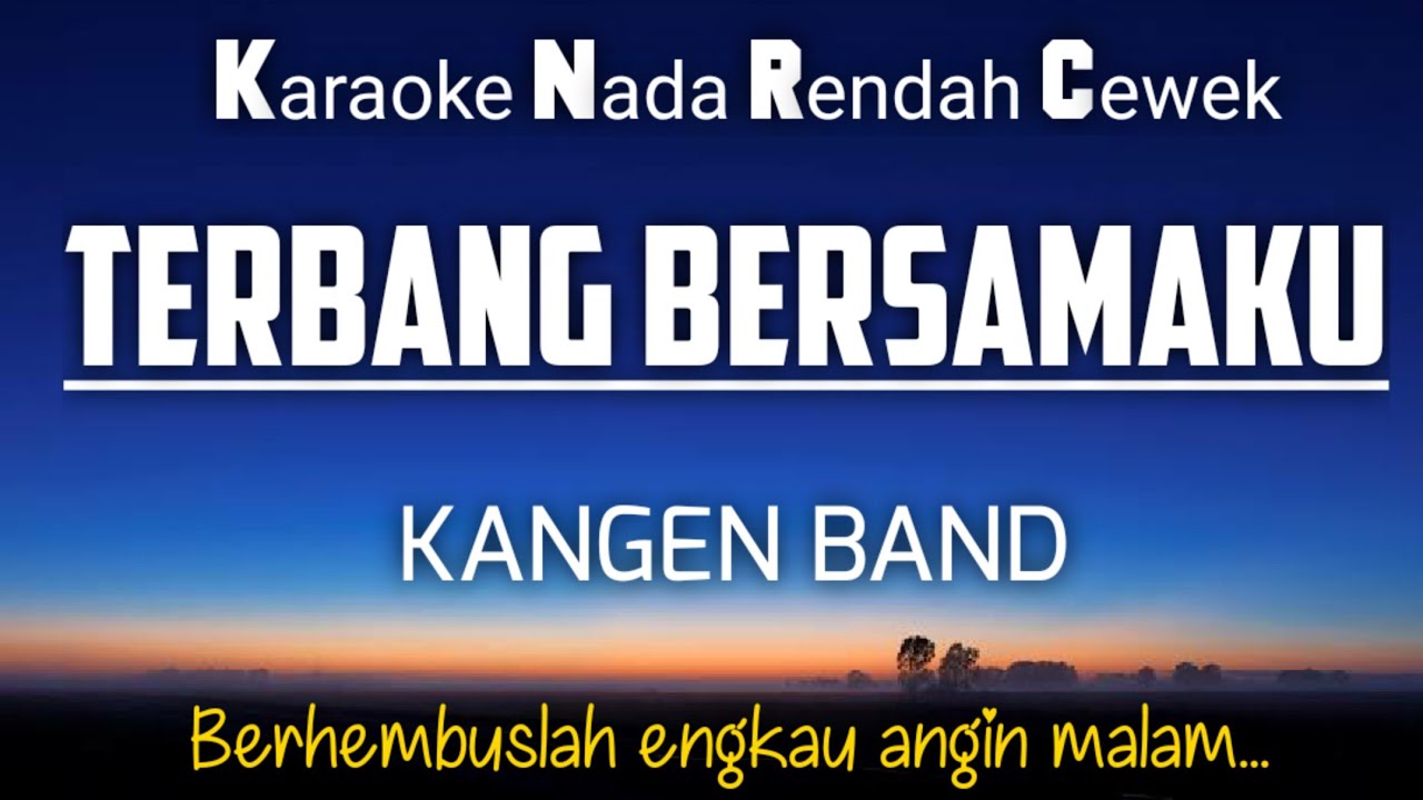 Terbang Bersamaku - Kangen Band 🎤Karaoke Nada Cewek‼️