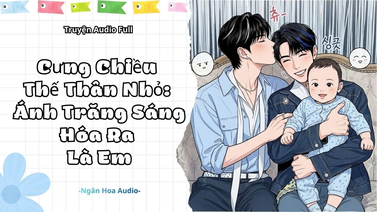 [ Audio Đam Mỹ ] Cưng Chiều Thế Thân Nhỏ: Ánh Trăng Sáng Hóa Ra Là Em || Ngân Hoa Audio