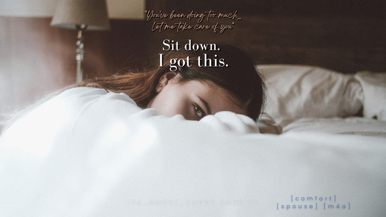 ASMR &ndash; Sit Down, I Got This (Comfort for Burnout) (Spouse Takes Over) (Domestic) (M4A RP)