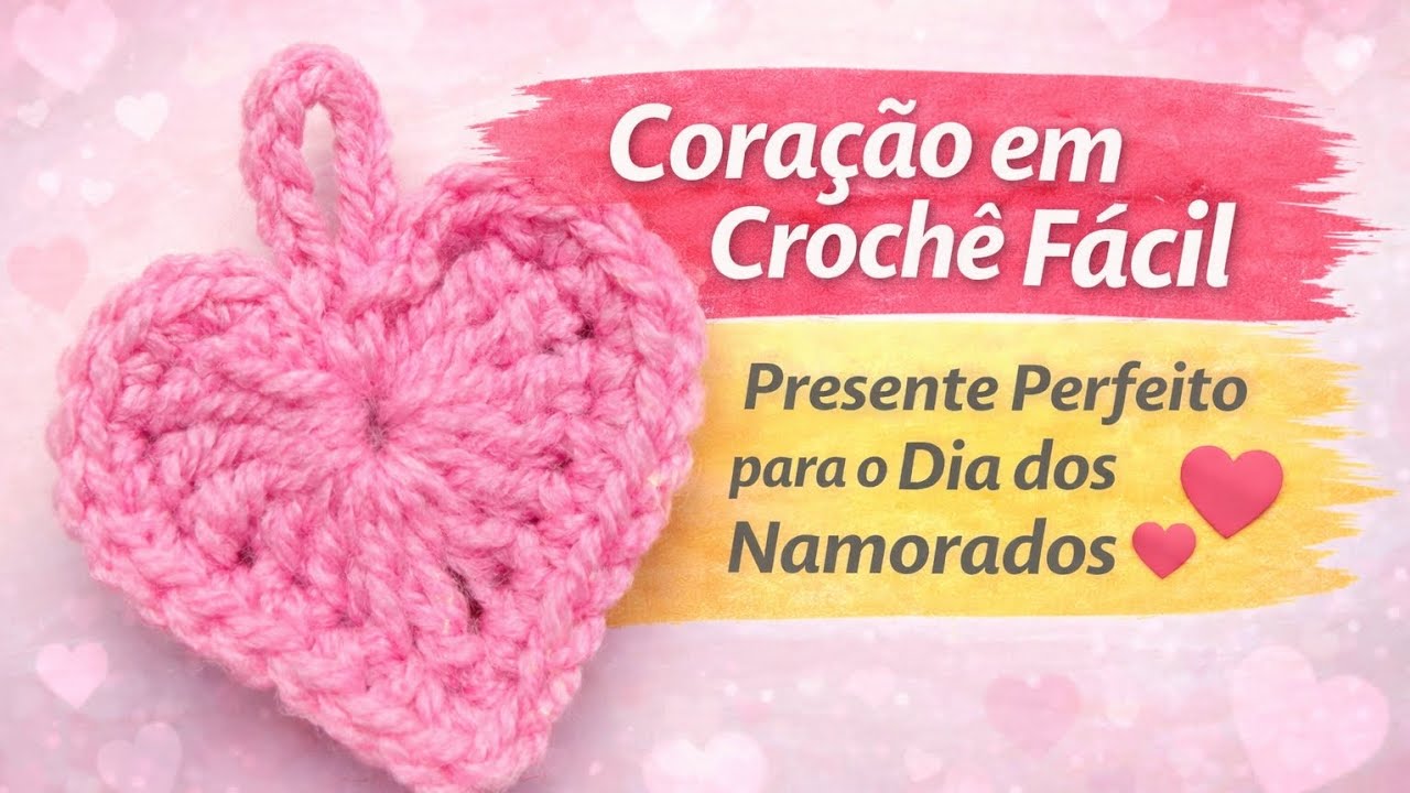 Coração em Crochê Fácil | Presente Perfeito para o Dia dos Namorados 💖