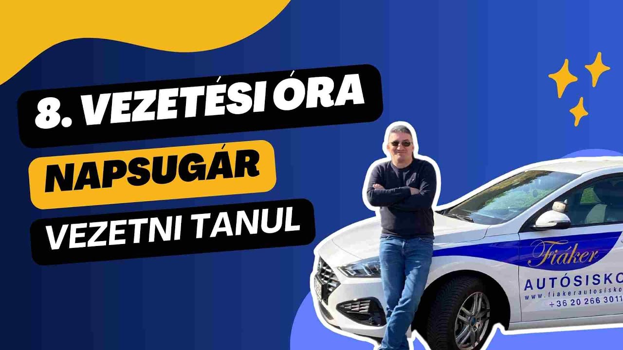 Napsugár vezet | 8. vezetési óra | Parkolások gyakorlása