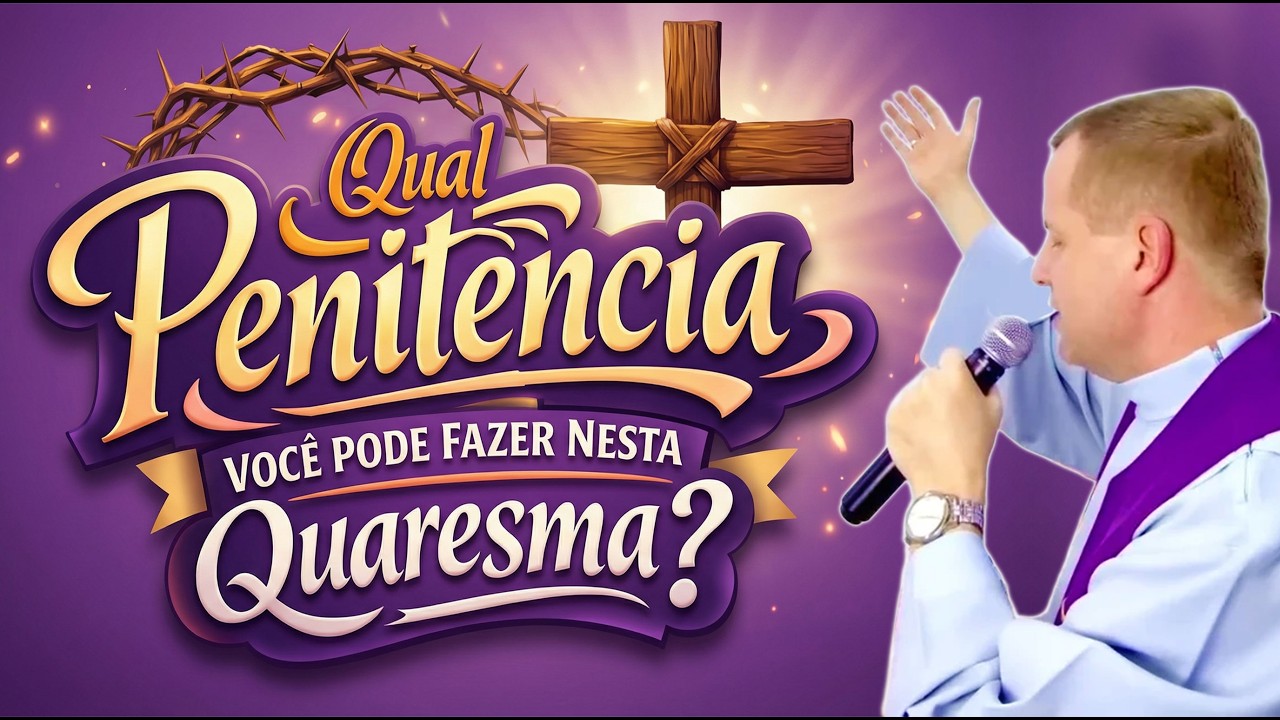 🛐 Qual Penitência você pode fazer nesta QUARESMA?