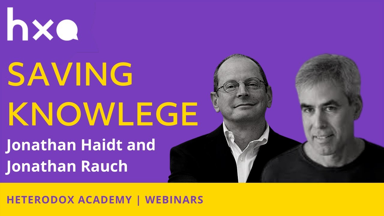 Saving Knowledge: A Conversation Between Jonathan Haidt and Jonathan Rauch