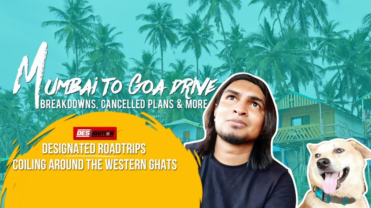 Mumbai to Goa Drive| Breakdowns, Cancelled Plans & More | DESIgnated Roadtrips - CAWG | DESIgnition