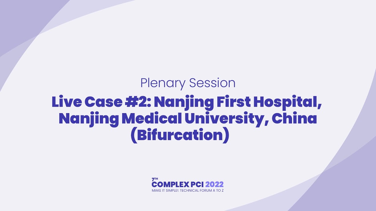 [COMPLEX PCI 2022] Live Case #2: Nanjing First Hospital, China (Bifurcation)