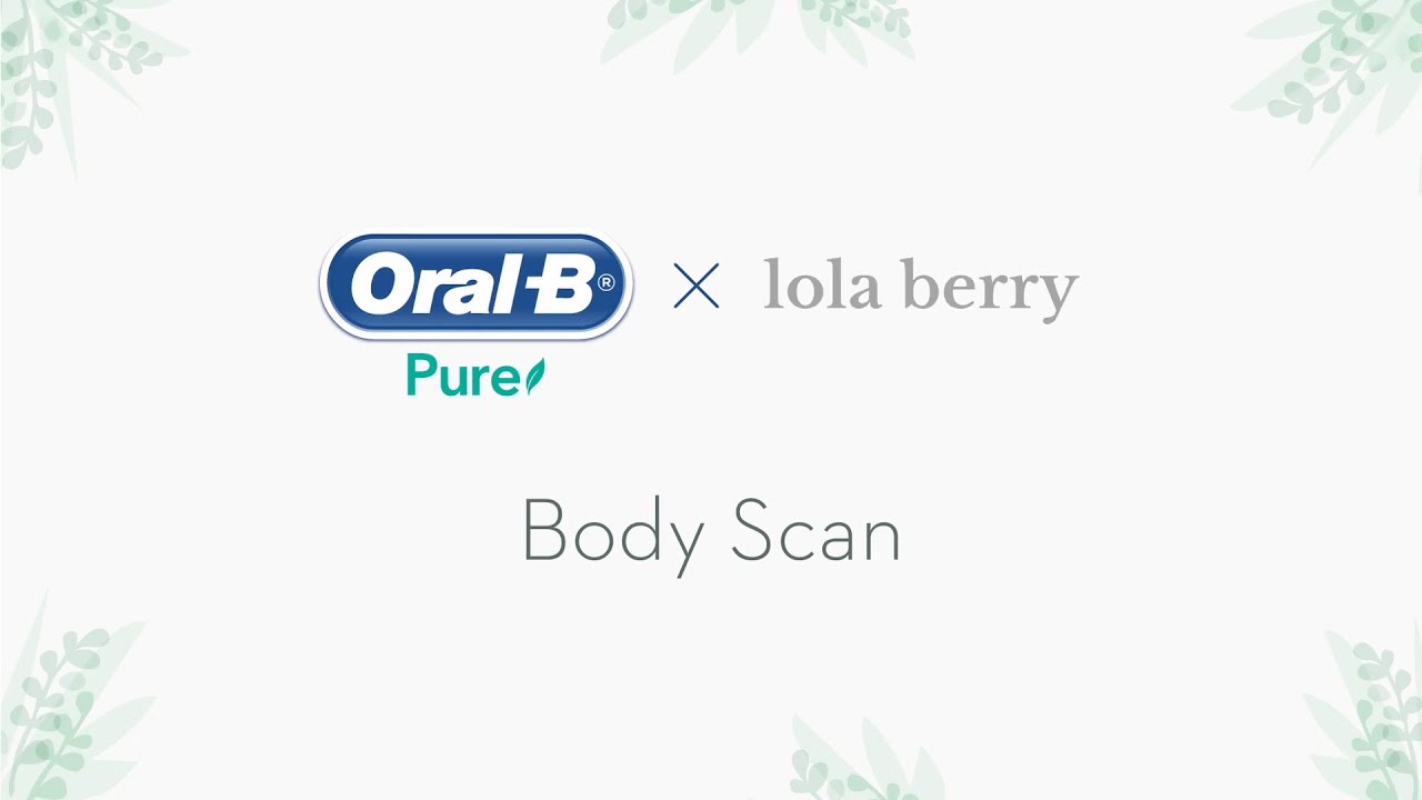 Day 1: Oral-B Pure x Lola Berry: Body Scan