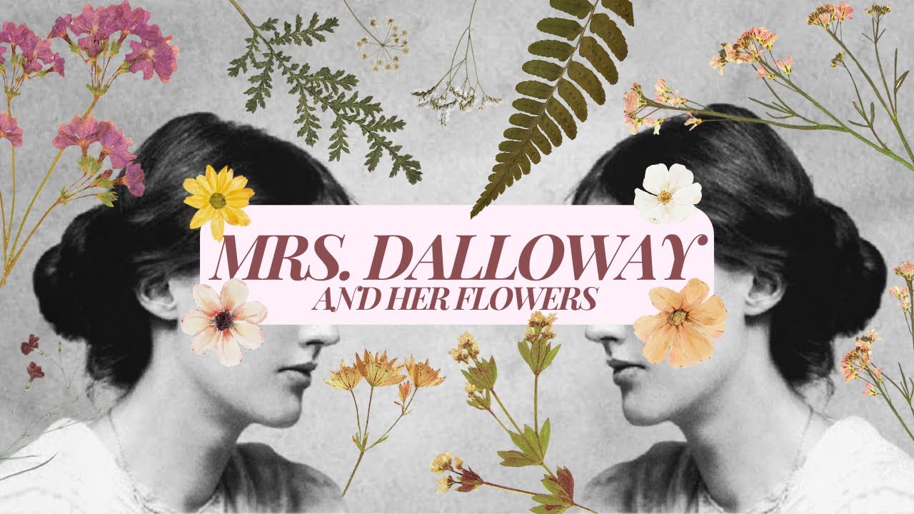 Objects of Desire: Flowers and Femininity in Mrs. Dalloway  |  Video Essay