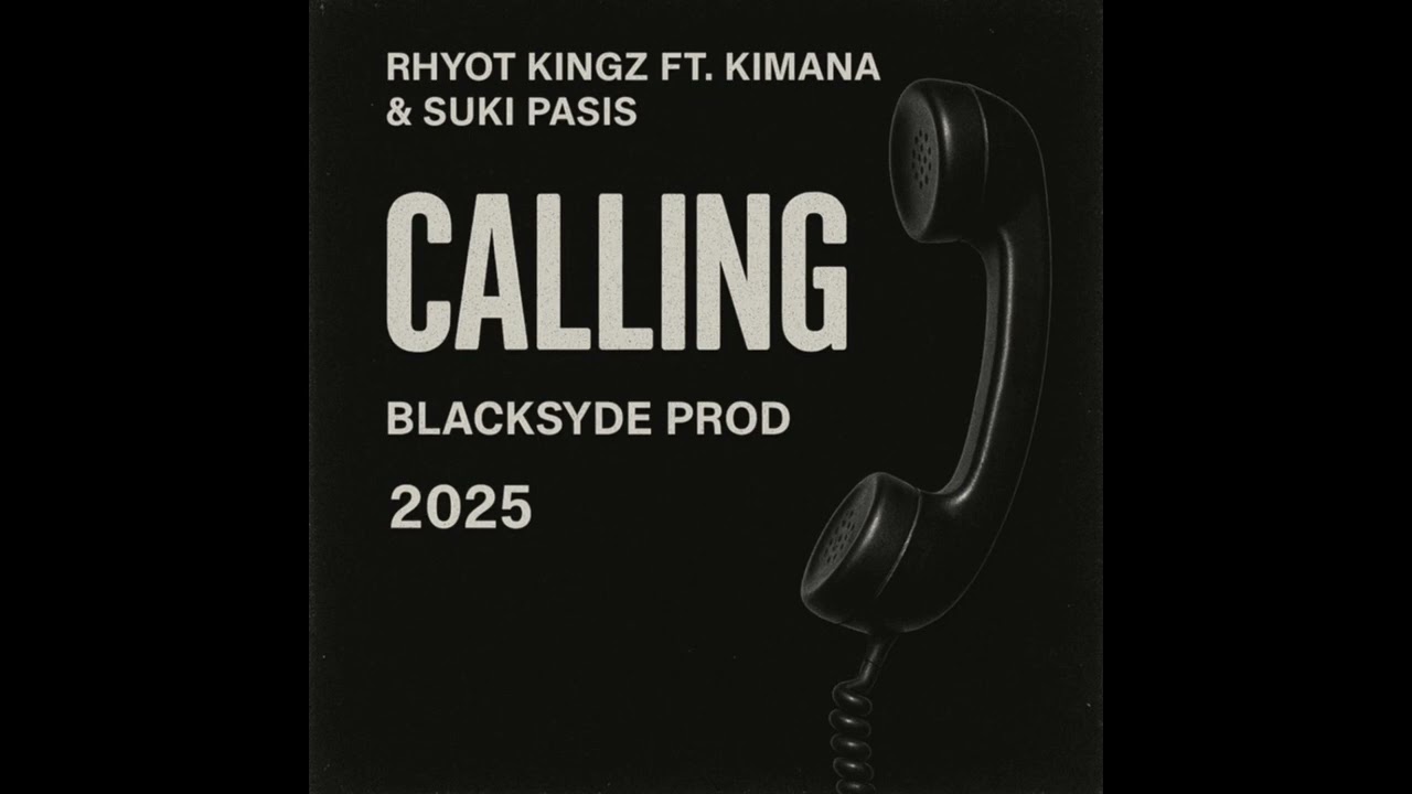 CALLING 2025- Rhyot Kingz ft KIMANA & SUKI PASIS [Blacksyde Muziq] 
