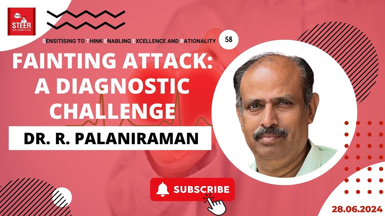Fainting Attack | Dr. R. Palaniraman | STEER Video 58 | Diagnostic Challenge | Syncope