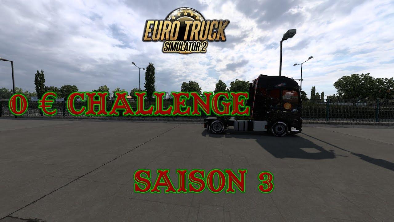 ETS 2 - Saison 3 - Die 0 € Challenge