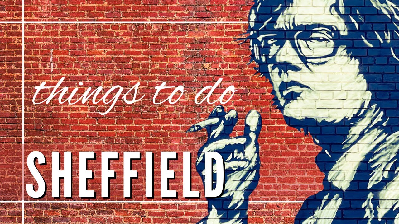 Sheffield South Yorkshire England Best Things To Do