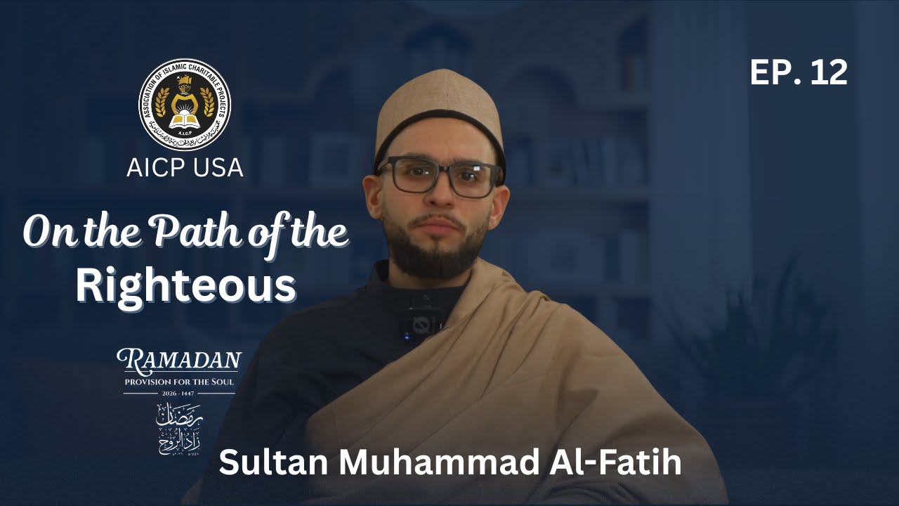 On the Path of the Righteous - Al Sultan Muhammad Al Fatih