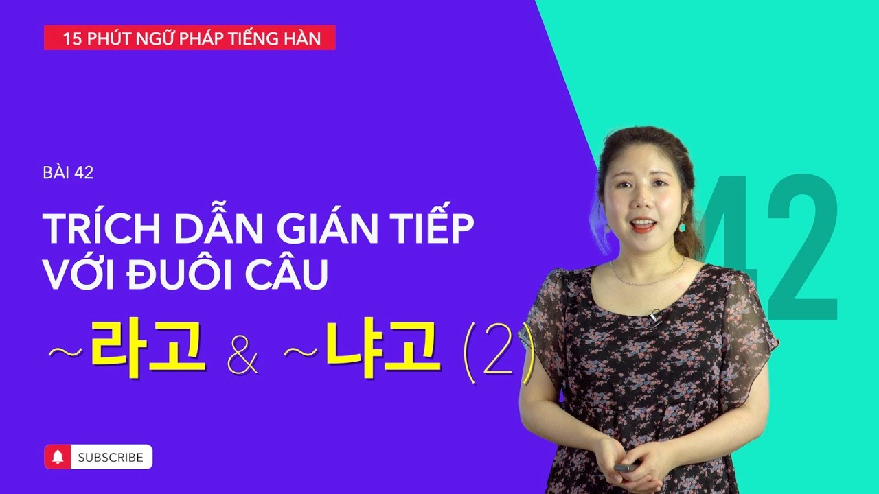 Học tiếng Hàn 2021 | NGỮ PHÁP TIẾNG HÀN GIAO TIẾP - BÀI #42 | Trích dẫn gián tiếp với 라고 & 냐고