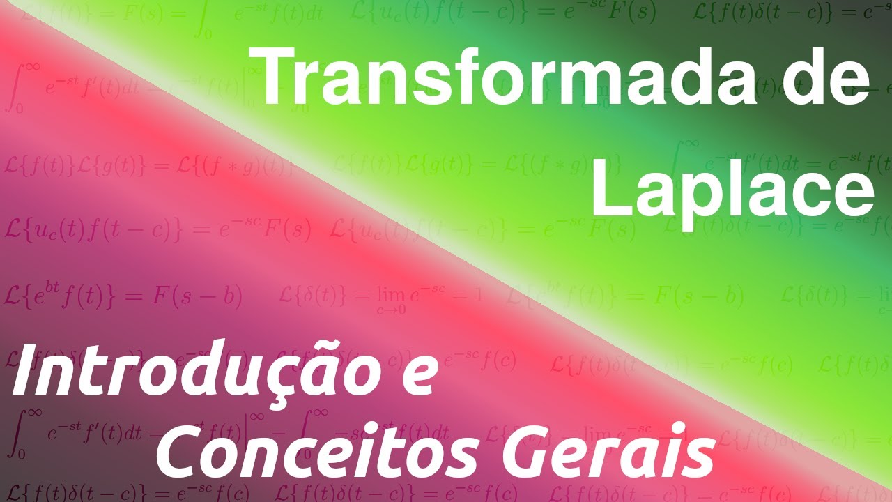 Transformada de Laplace - Introdução e Conceitos Gerais