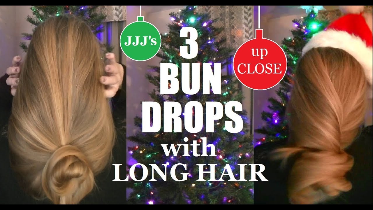 3 Bun Drops🎅🏼🌲with Long Hair-UP CLOSE
