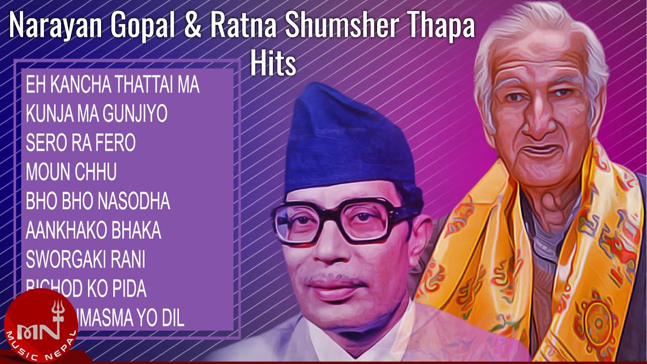 Narayan Gopal | Ratna Shumsher Thapa | Eh Kancha | Bichod Ko Pida | Swarga Ki Rani